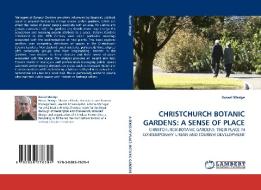 CHRISTCHURCH BOTANIC GARDENS: A SENSE OF PLACE di Russel Wedge edito da LAP Lambert Academic Publishing
