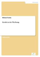 Erotik in der Werbung di Michael Franke edito da Diplom.de