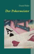 Der Pokermeister di Daniel Bahr edito da Books On Demand