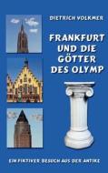 Frankfurt Und Die G Tter Des Olymp di Dietrich Volkmer edito da Books On Demand