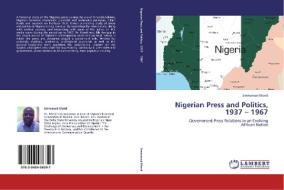 Nigerian Press and Politics, 1937 - 1967 di Emmanuel Mordi edito da LAP Lambert Academic Publishing