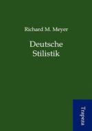 Deutsche Stilistik di Richard M. Meyer edito da Trapeza