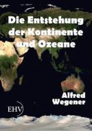 Die Entstehung der Kontinente und Ozeane di Alfred Wegener edito da Europäischer Hochschulverlag