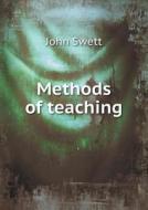 Methods Of Teaching di John Swett edito da Book On Demand Ltd.