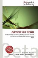 Admiral Von Tirpitz edito da Betascript Publishing