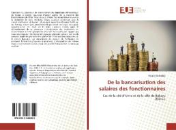 De la bancarisation des salaires des fonctionnaires di Faustin Bulambo edito da Éditions universitaires européennes