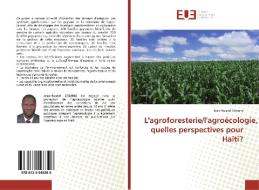 L'agroforesterie/l'agroécologie, quelles perspectives pour Haïti? di Jean-Rusnel Etienne edito da Editions universitaires europeennes EUE
