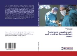 Apoptosis in native vein wall used for hemodialysis access di Laura Leci-Tahiri, Ivo Lovricevic edito da LAP LAMBERT Academic Publishing