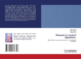 Diseases in ancient Egyptians di Walaa Yousef, Moushira Zaki, Walaa Basha edito da LAP LAMBERT Academic Publishing