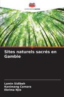 Sites naturels sacrés en Gambie di Lamin Sidibeh, Kanimang Camara, Ebrima Njie edito da Editions Notre Savoir