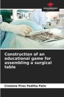 Construction of an educational game for assembling a surgical table di Crislaine Pires Padilha Paim edito da Our Knowledge Publishing