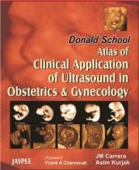 Donald School Atlas of Clinical Application of Ultrasound in Obstetrics & Gynecology di J. M. Carrera, Asim Kurjak edito da Jaypee Brothers Medical Publishers