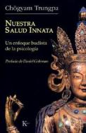 Nuestra Salud Innata: Un Enfoque Budista de la Psicologia di Chogyam Trungpa edito da EDIT KAIROS