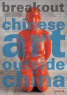 Breakout: Chinese Art Outside China di Melissa Chiu edito da Charta