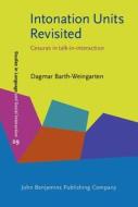 Intonation Units Revisited di Dagmar Barth-Weingarten edito da John Benjamins Publishing Co