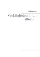 Verkligheten är en illusion di Eva Enderström edito da Books on Demand