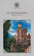 The $30,000 Bequest di Mark Twain edito da THRONE CLASSICS