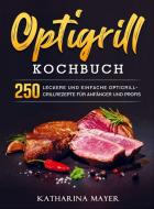 Optigrill kochbuch di Katharina Mayer edito da Bookmundo Direct