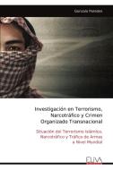 Investigación en Terrorismo, Narcotráfico y Crimen Organizado Transnacional di Gonzalo Paredes edito da Eliva Press