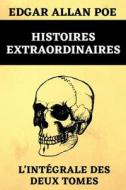 Histoires Extraordinaires L'integrale Des Deux Tomes di Poe Edgar Allan Poe edito da Independently Published