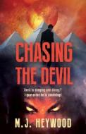 Chasing The Devil di M J Heywood edito da Independently Published