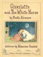 Charlotte and the White Horse di Ruth Krauss edito da HarperCollins