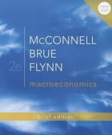 Macroeconomics: Brief di Campbell R. McConnell, Stanley L. Brue, Sean Masaki Flynn edito da MCGRAW HILL BOOK CO