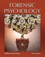 Forensic Psychology di William M. Harmening, Ana Gamez edito da Pearson Education (US)