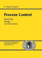 Process Control di B.Wayne Bequette edito da Pearson Education (US)