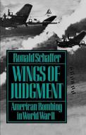 Wings of Judgment di Ronald (Professor of History at California State University) Schaffer edito da Oxford University Press Inc