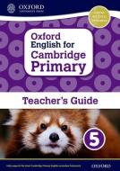 Oxford English For Cambridge Primary Teacher Book 5 di Mady Musiol, Alison Milford edito da Oxford University Press