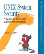 UNIX System Security: A Guide for Users and System Administrators di Dave Curry edito da ADDISON WESLEY PUB CO INC