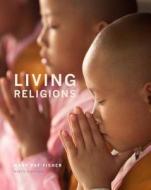 Living Religions di Mary Pat Fisher edito da Pearson Education (us)
