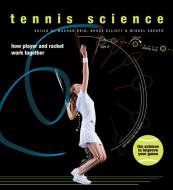 Tennis Science: How Player and Racket Work Together di Bruce Elliott, Machar Reid, Miguel Crespo edito da UNIV OF CHICAGO PR