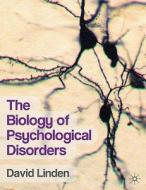 The Biology Of Psychological Disorders di David Linden edito da Palgrave Macmillan