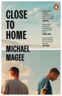 Close To Home di Michael Magee edito da Penguin Books Ltd