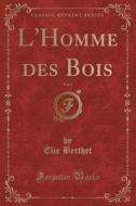 L'homme Des Bois, Vol. 5 (classic Reprint) di Elie Berthet edito da Forgotten Books