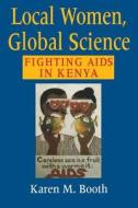 Local Women, Global Science di Karen M. Booth edito da Indiana University Press (IPS)