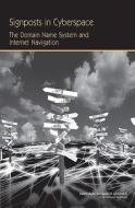 Signposts in Cyberspace: The Domain Name System and Internet Navigation di National Research Council, Division On Engineering And Physical Sci, Computer Science And Telecommunications edito da NATL ACADEMY PR