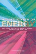 Hidden Costs of Energy: Unpriced Consequences of Energy Production and Use di National Research Council, Policy and Global Affairs, Board on Science Technology and Economic edito da NATL ACADEMY PR