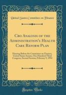 CBO Analysis of the Administration's Health Care Reform Plan: Hearing Before the Committee on Finance, United States Senate, One Hundred Third Congres di United States Committee on Finance edito da Forgotten Books