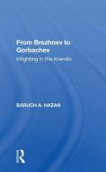 From Brezhnev To Gorbachev di Baruch A. Hazan edito da Taylor & Francis Ltd