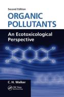 Organic Pollutants di C. H. Walker edito da Taylor & Francis Ltd