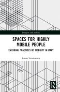 Spaces For Highly Mobile People di Bruna Vendemmia edito da Taylor & Francis Ltd