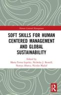 Soft Skills For Human Centered Management And Global Sustainability di Nicholas J. Beutell, Nureya Abarca, Nicolas Majluf edito da Taylor & Francis Ltd