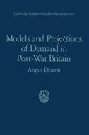 Models and Projections of Demand in Post-War Britain di Angus Deaton edito da Springer US