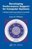 Developing Performance Support for Computer Systems di James R. Williams edito da CRC Press