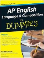 Ap English Language And Composition For Dummies di Geraldine Woods edito da John Wiley And Sons Ltd