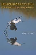 Shorebird Ecology, Conservation, and Management di Mark A. Colwell edito da University of California Press