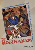 The Noisemakers di Lynda Klich edito da University of California Press
